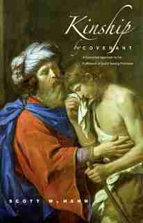 Kinship By Covenant: A Canonical Approach To The Fulfillment Of God's Saving Promises by Scott W. Hahn