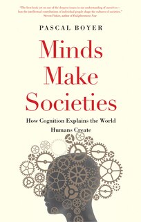 Minds Make Societies: How Cognition Explains The World Humans Create