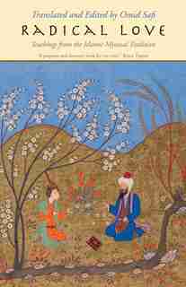 Radical Love: Teachings From The Islamic Mystical Tradition by Omid Safi