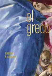 El Greco: Ambition And Defiance by Rebecca J Long