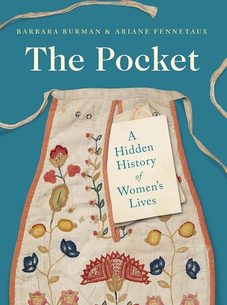 The Pocket: A Hidden History of Women's Lives, 1660–1900 by Barbara Burman