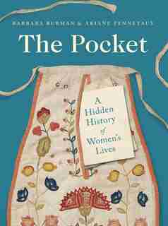The Pocket: A Hidden History of Women's Lives, 1660–1900 by Barbara Burman