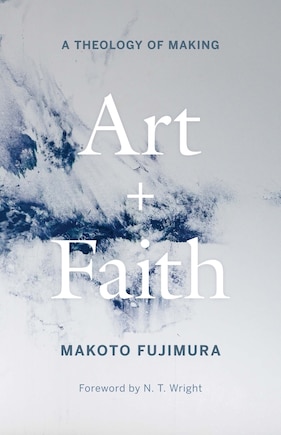 Art And Faith: A Theology Of Making