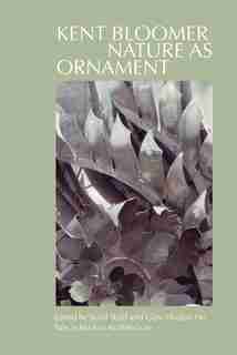 Kent Bloomer: Nature As Ornament by Sunil Bald