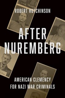After Nuremberg: American Clemency for Nazi War Criminals image number 0