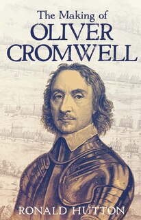 Front cover_The Making of Oliver Cromwell