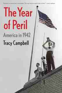 The Year of Peril: America in 1942 by Tracy Campbell