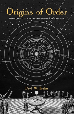 Origins Of Order: Project And System In The American Legal Imagination