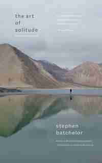 Art of Solitude by Stephen Batchelor