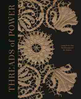 Threads of Power: Lace from the Textilmuseum St. Gallen by Emma Cormack