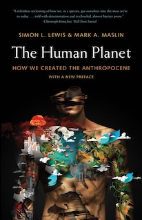 The Human Planet: How We Created the Anthropocene