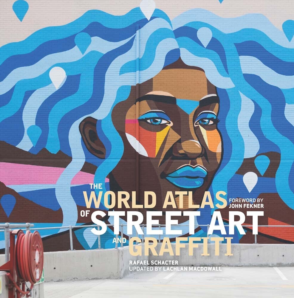 The World Atlas Of Street Art And Graffiti Book By Rafael Schacter