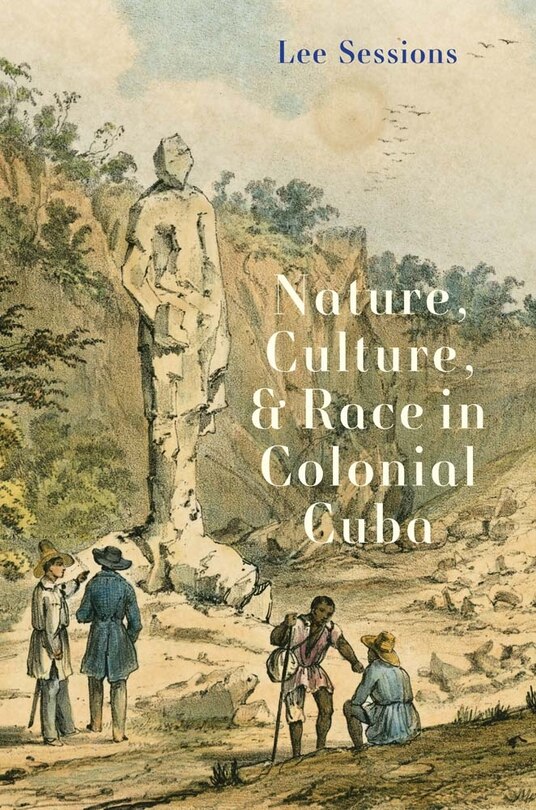 Couverture_Nature, Culture, and Race in Colonial Cuba