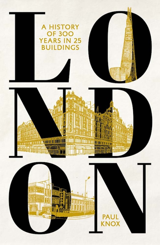 London: A History of 300 Years in 25 Buildings