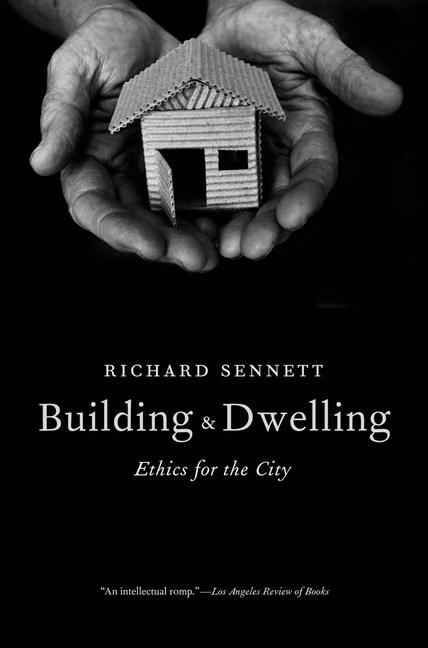 Building and Dwelling: Ethics for the City