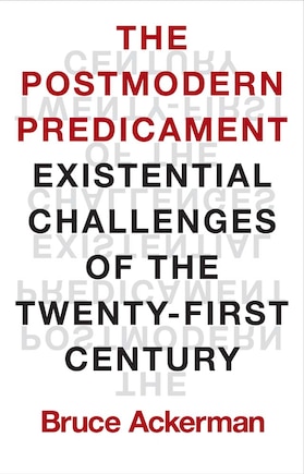 The Postmodern Predicament: Existential Challenges of the Twenty-First Century