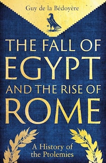Front cover_The Fall of Egypt and the Rise of Rome