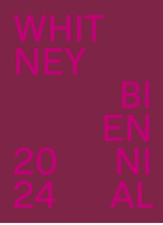 Front cover_Whitney Biennial 2024