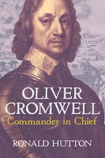 Couverture_Oliver Cromwell: Commander in Chief