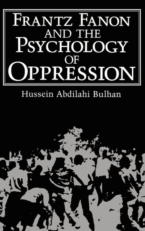 Frantz Fanon and the Psychology of Oppression