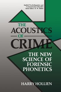 The Acoustics Of Crime: The New Science Of Forensic Phonetics