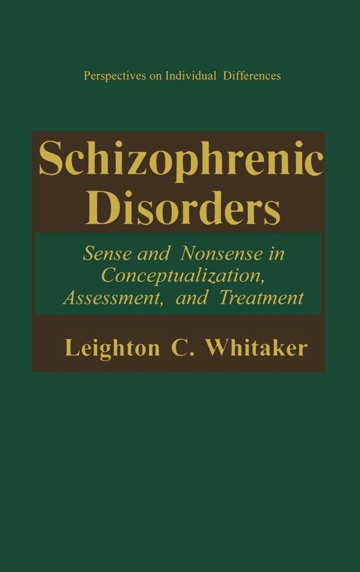 Schizophrenic Disorders:: Sense and Nonsense in Conceptualization, Assessment, and Treatment