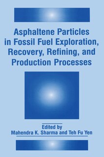 Couverture_Asphaltene Particles in Fossil Fuel Exploration, Recovery, Refining, and Production Processes