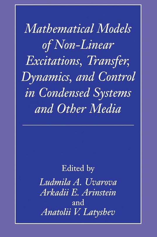 Front cover_Mathematical Models of Non-Linear Excitations, Transfer, Dynamics, and Control in Condensed Systems and Other Media