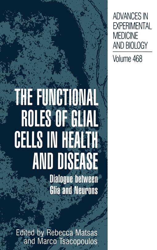 The Functional Roles Of Glial Cells In Health And Disease: Dialogue ...