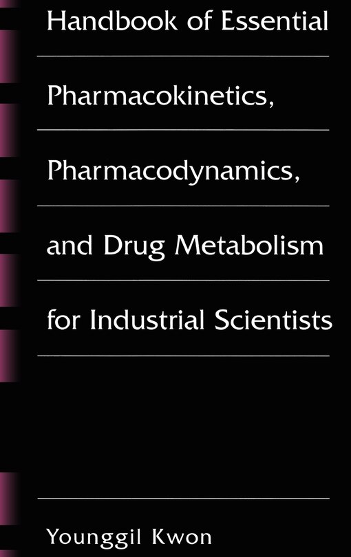 Front cover_Handbook of Essential Pharmacokinetics, Pharmacodynamics and Drug Metabolism for Industrial Scientists