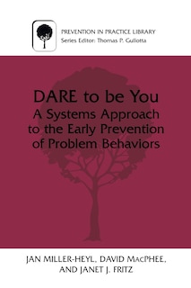 Dare to Be You: A Systems Approach to the Early Prevention of Problem Behaviors