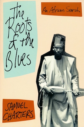 The Roots Of The Blues: An African Search