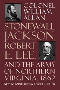 Front cover_Stonewall Jackson, Robert E. Lee, And The Army Of Northern Virginia, 1862