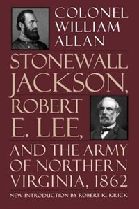 Front cover_Stonewall Jackson, Robert E. Lee, And The Army Of Northern Virginia, 1862