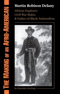 The Making Of An Afro-american: Martin Robison Delany, 1812-1885