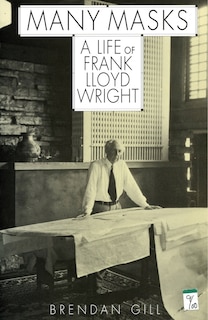 Many Masks: A Life Of Frank Lloyd Wright