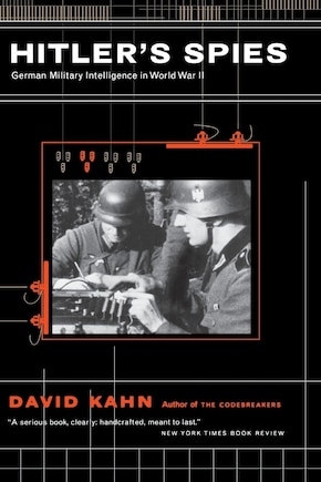 Hitler's Spies: German Military Intelligence In World War II