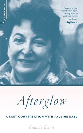 Afterglow: A Last Conversation with Pauline Kael