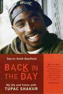 Back in the Day: My Life and Times with Tupac Shakur de Darin Keith Bastfield