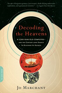 Decoding the Heavens: A 2,000-year-old Computer -- And The Century-long Search To Discover Its Secrets