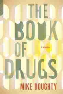 The Book of Drugs: A Memoir by Mike Doughty