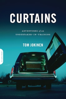 Curtains: Adventures of an Undertaker-In-Training
