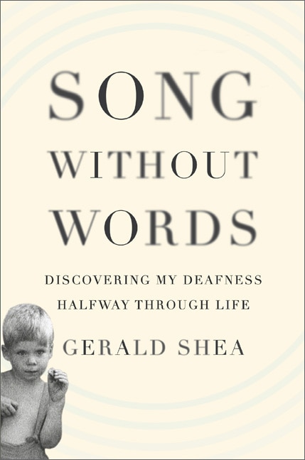 Song Without Words: Discovering My Deafness Halfway through Life