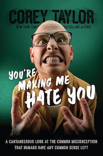 You're Making Me Hate You: A Cantankerous Look at the Common Misconception That Humans Have Any Common Sense Left