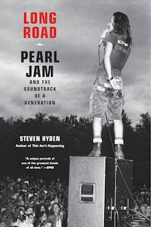 Long Road: Pearl Jam and the Soundtrack of a Generation