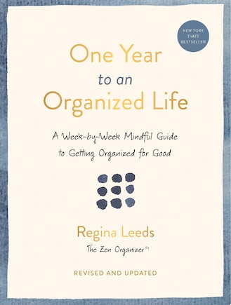 One Year To An Organized Life: A Week-by-week Mindful Guide To Getting Organized For Good