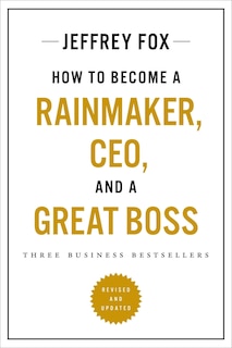 Couverture_How to Become a Rainmaker, CEO, and a Great Boss