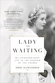 Lady In Waiting: My Extraordinary Life In The Shadow Of The Crown