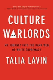 Culture Warlords: My Journey Into The Dark Web Of White Supremacy