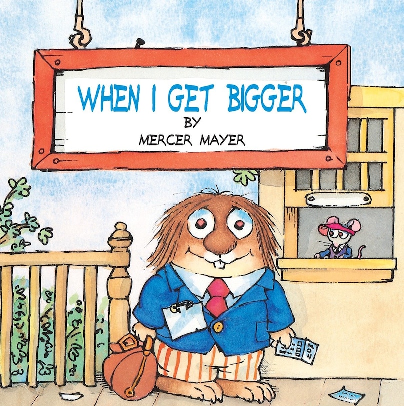 Front cover_When I Get Bigger (little Critter)